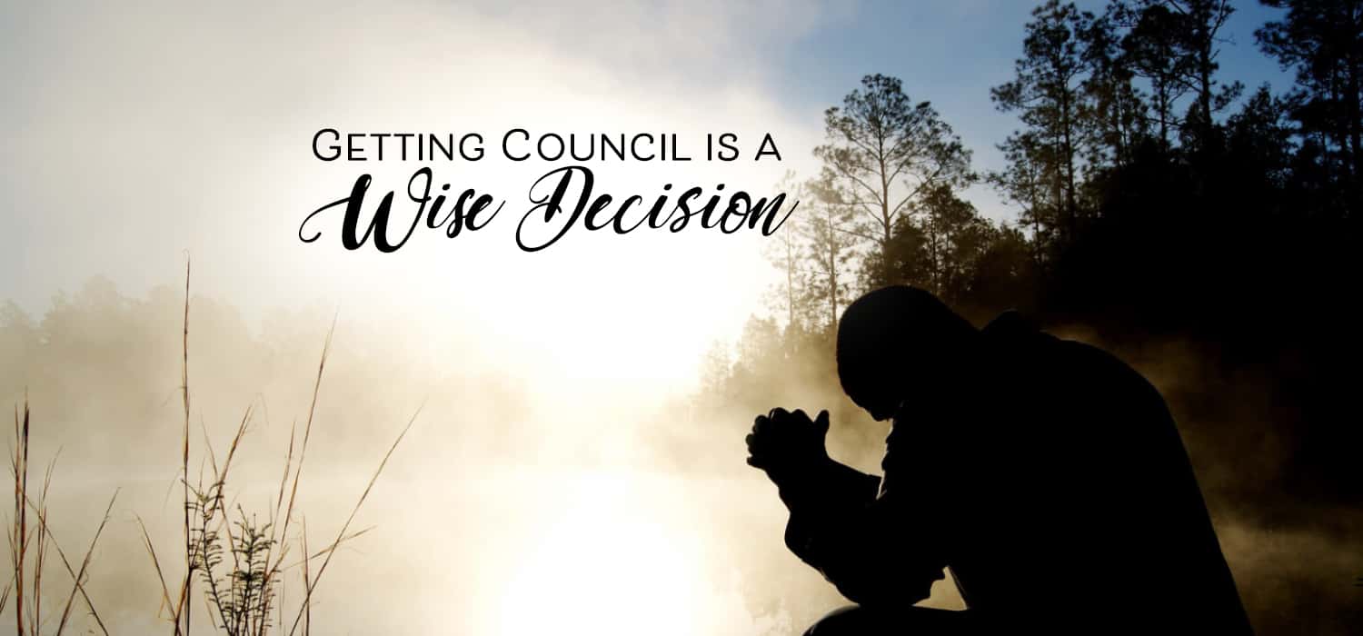 Getting Council is a Wise Decision